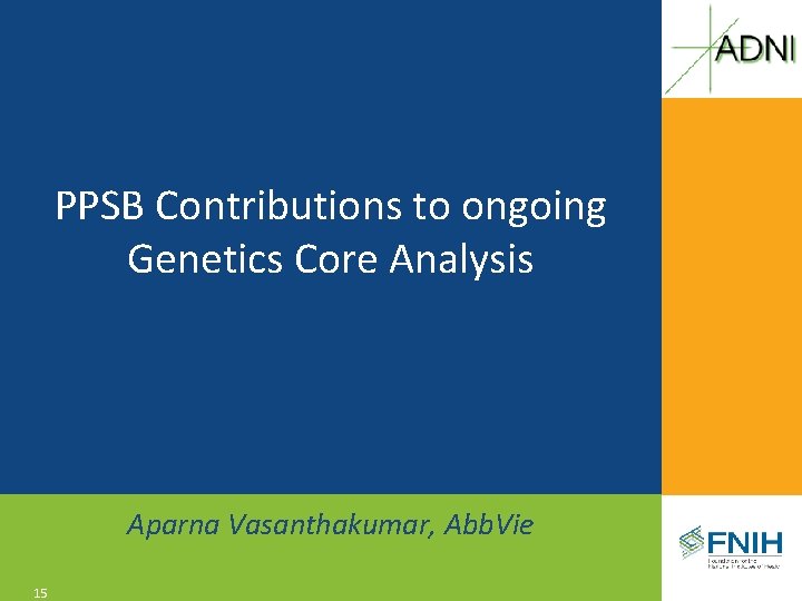 PPSB Contributions to ongoing Genetics Core Analysis Aparna Vasanthakumar, Abb. Vie 15 