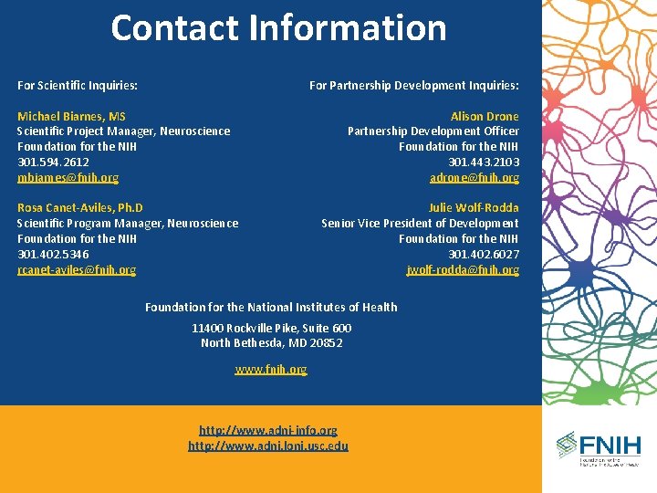 Contact Information For Scientific Inquiries: For Partnership Development Inquiries: Michael Biarnes, MS Scientific Project