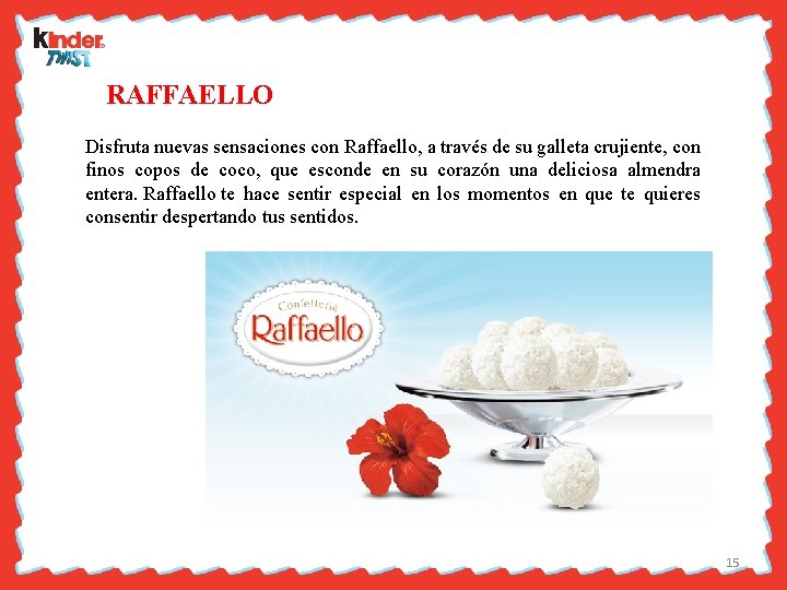  RAFFAELLO Disfruta nuevas sensaciones con Raffaello, a través de su galleta crujiente, con