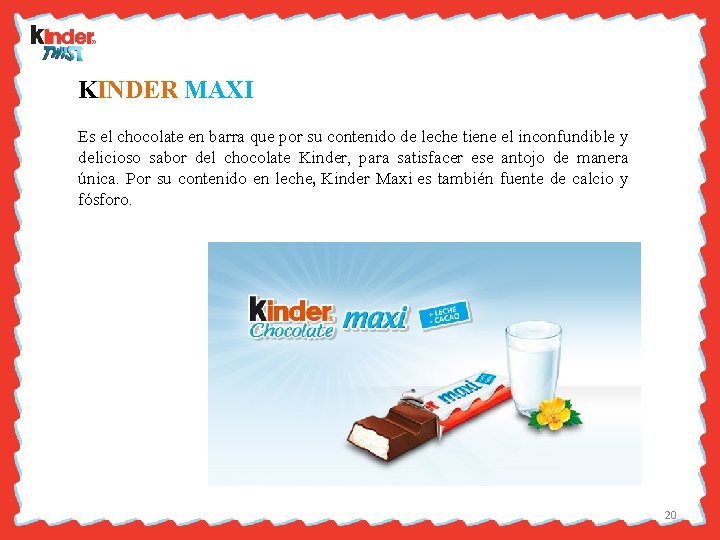 KINDER MAXI Es el chocolate en barra que por su contenido de leche tiene