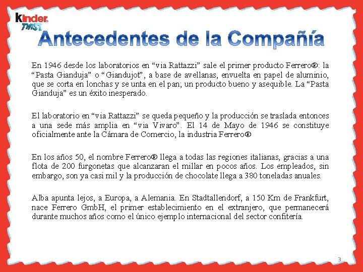 En 1946 desde los laboratorios en “via Rattazzi” sale el primer producto Ferrero®: la