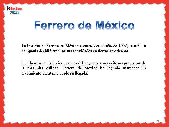 La historia de Ferrero en México comenzó en el año de 1992, cuando la