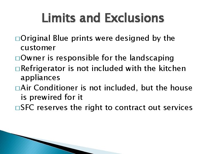 Limits and Exclusions � Original Blue prints were designed by the customer � Owner