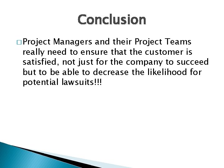 Conclusion � Project Managers and their Project Teams really need to ensure that the