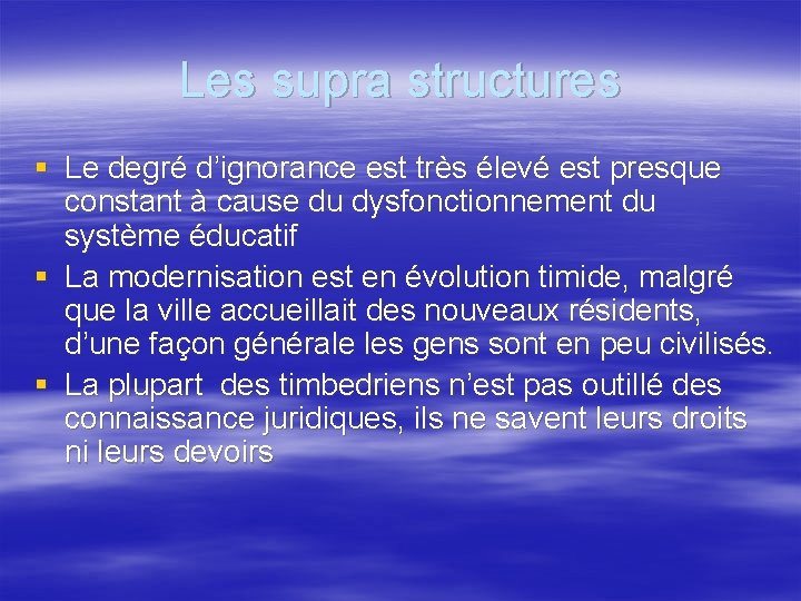 Les supra structures § Le degré d’ignorance est très élevé est presque constant à