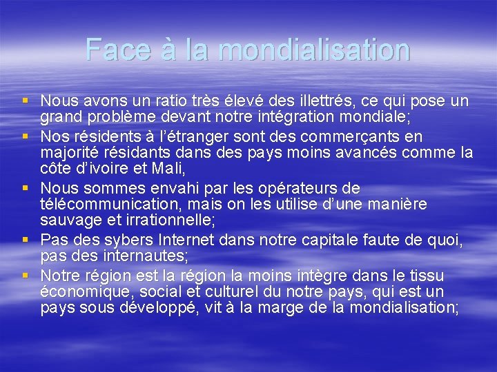 Face à la mondialisation § Nous avons un ratio très élevé des illettrés, ce