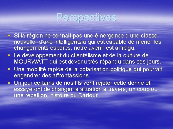 Perspectives § Si la région ne connaît pas une émergence d’une classe nouvelle, d’une