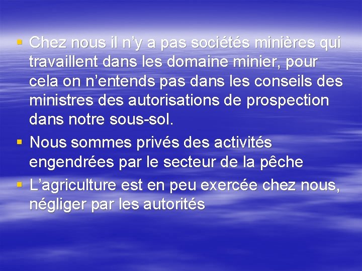 § Chez nous il n’y a pas sociétés minières qui travaillent dans les domaine