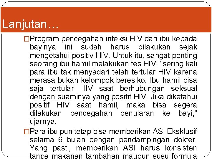 Lanjutan… �Program pencegahan infeksi HIV dari ibu kepada bayinya ini sudah harus dilakukan sejak