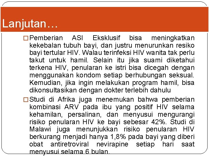 Lanjutan… � Pemberian ASI Eksklusif bisa meningkatkan kekebalan tubuh bayi, dan justru menurunkan resiko