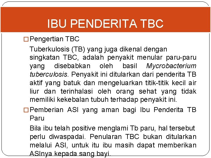 IBU PENDERITA TBC � Pengertian TBC Tuberkulosis (TB) yang juga dikenal dengan singkatan TBC,