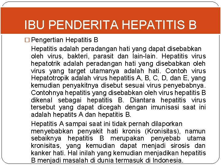 IBU PENDERITA HEPATITIS B � Pengertian Hepatitis B Hepatitis adalah peradangan hati yang dapat