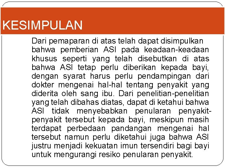 KESIMPULAN Dari pemaparan di atas telah dapat disimpulkan bahwa pemberian ASI pada keadaan-keadaan khusus
