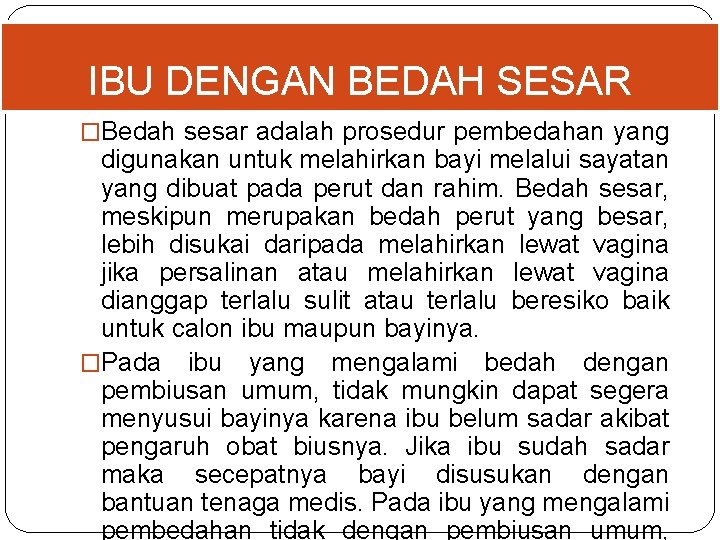 IBU DENGAN BEDAH SESAR �Bedah sesar adalah prosedur pembedahan yang digunakan untuk melahirkan bayi