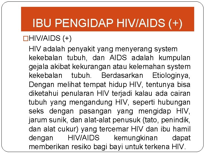 IBU PENGIDAP HIV/AIDS (+) �HIV/AIDS (+) HIV adalah penyakit yang menyerang system kekebalan tubuh,