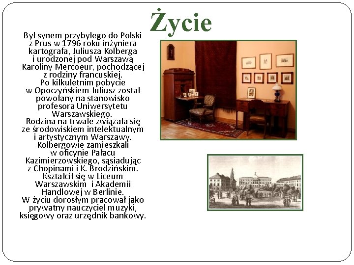 Życie Był synem przybyłego do Polski z Prus w 1796 roku inżyniera kartografa, Juliusza