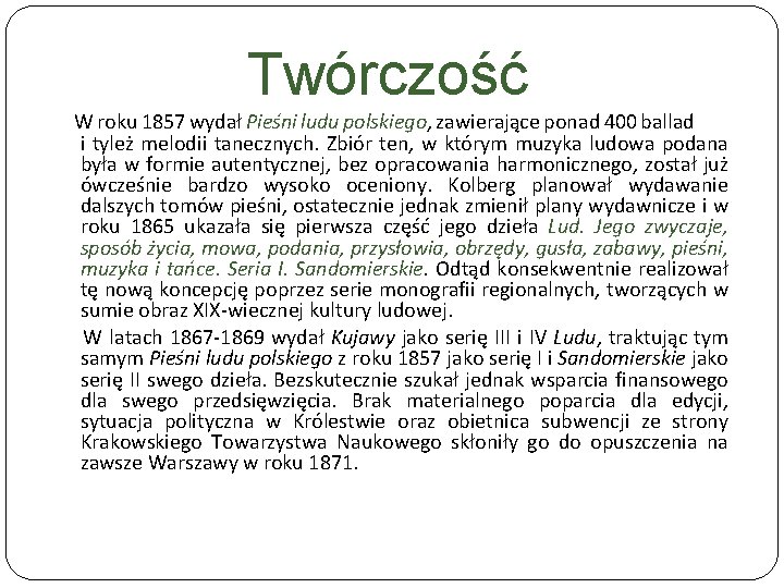 Twórczość W roku 1857 wydał Pieśni ludu polskiego, zawierające ponad 400 ballad i tyleż