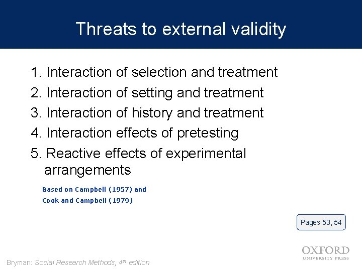 Threats to external validity 1. Interaction of selection and treatment 2. Interaction of setting
