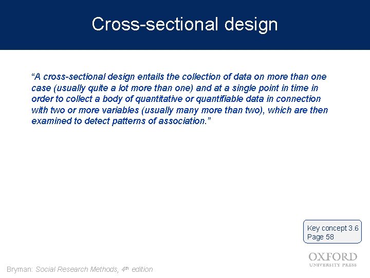 Cross-sectional design “A cross-sectional design entails the collection of data on more than one