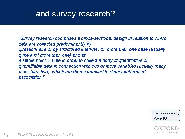 …. . and survey research? “Survey research comprises a cross-sectional design in relation to