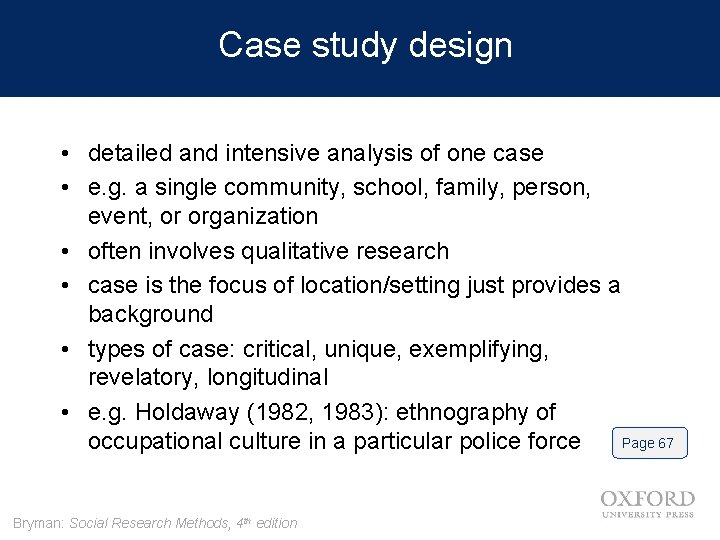 Case study design • detailed and intensive analysis of one case • e. g.