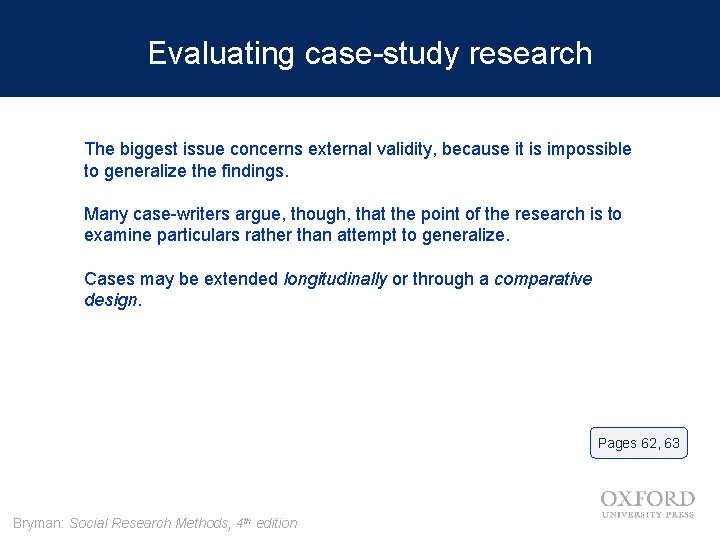 Evaluating case-study research The biggest issue concerns external validity, because it is impossible to