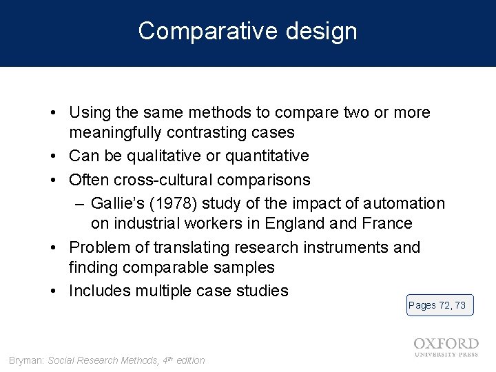 Comparative design • Using the same methods to compare two or more meaningfully contrasting