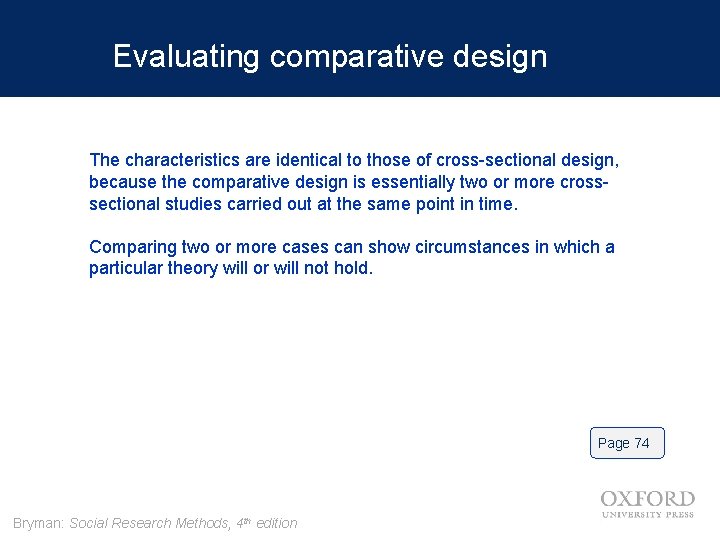 Evaluating comparative design The characteristics are identical to those of cross-sectional design, because the