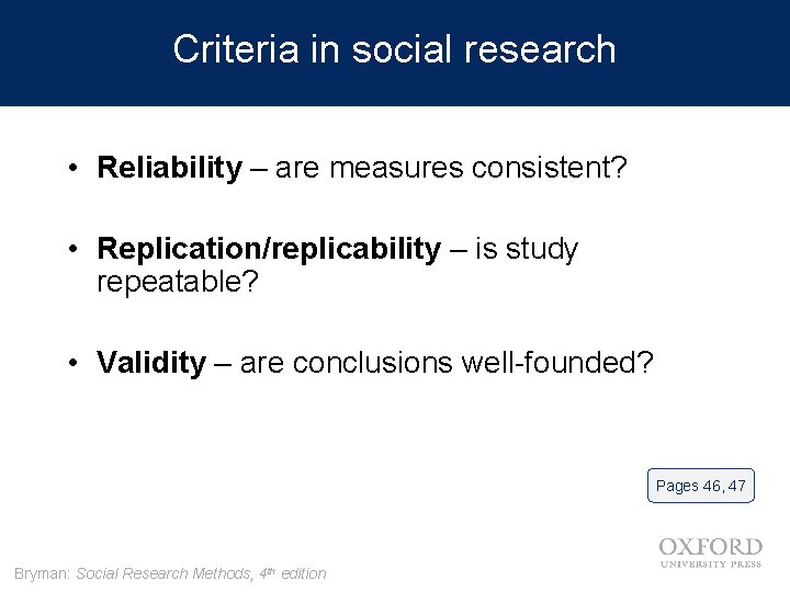 Criteria in social research • Reliability – are measures consistent? • Replication/replicability – is