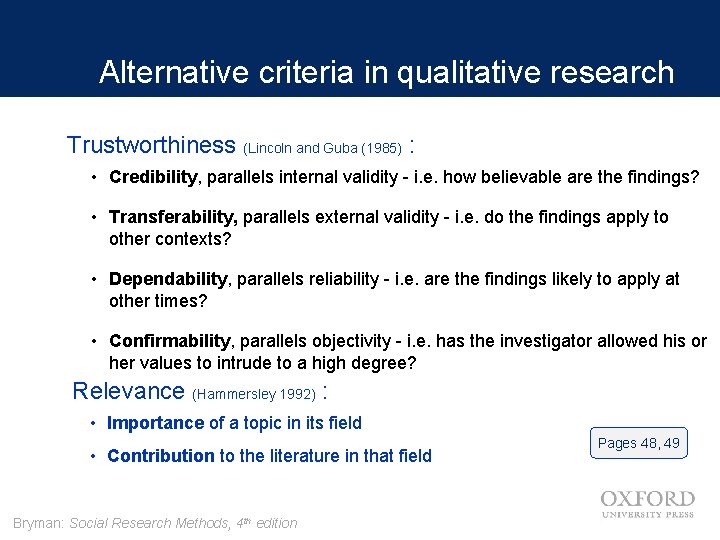 Alternative criteria in qualitative research Trustworthiness (Lincoln and Guba (1985) : • Credibility, parallels