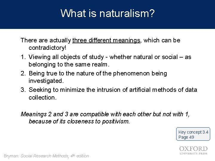 What is naturalism? There actually three different meanings, which can be contradictory! 1. Viewing