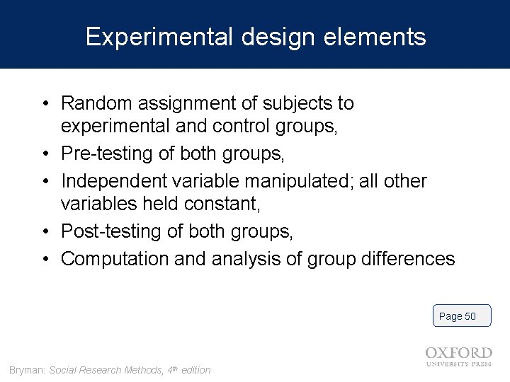 Experimental design elements • Random assignment of subjects to experimental and control groups, •