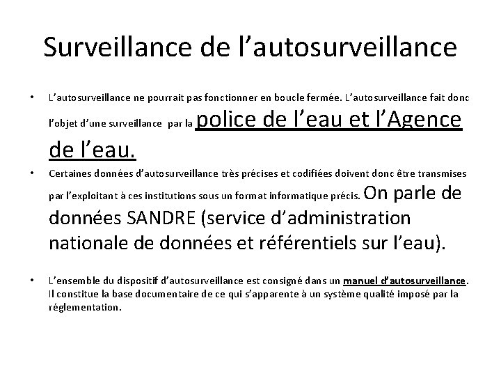 Surveillance de l’autosurveillance • L’autosurveillance ne pourrait pas fonctionner en boucle fermée. L’autosurveillance fait