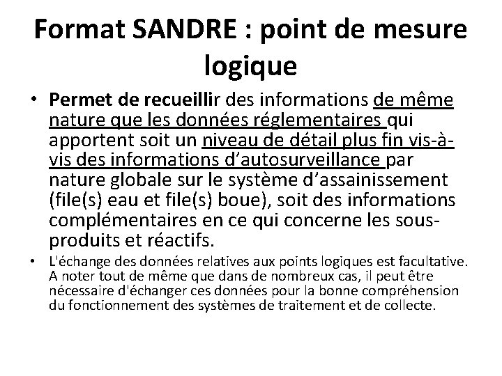 Format SANDRE : point de mesure logique • Permet de recueillir des informations de