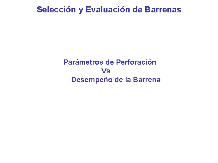 Selección y Evaluación de Barrenas Parámetros de Perforación Vs Desempeño de la Barrena 