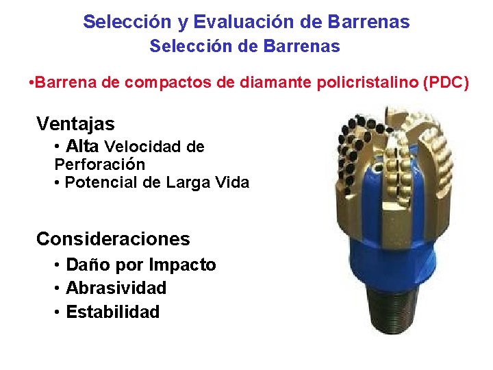 Selección y Evaluación de Barrenas Selección de Barrenas • Barrena de compactos de diamante