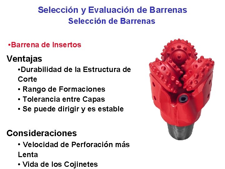 Selección y Evaluación de Barrenas Selección de Barrenas • Barrena de Insertos Ventajas •