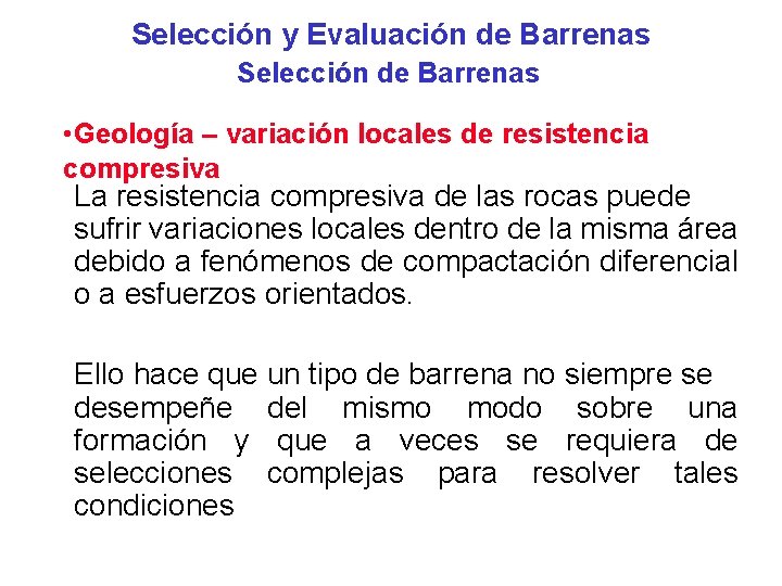 Selección y Evaluación de Barrenas Selección de Barrenas • Geología – variación locales de