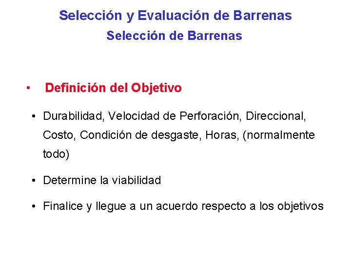 Selección y Evaluación de Barrenas Selección de Barrenas • Definición del Objetivo • Durabilidad,