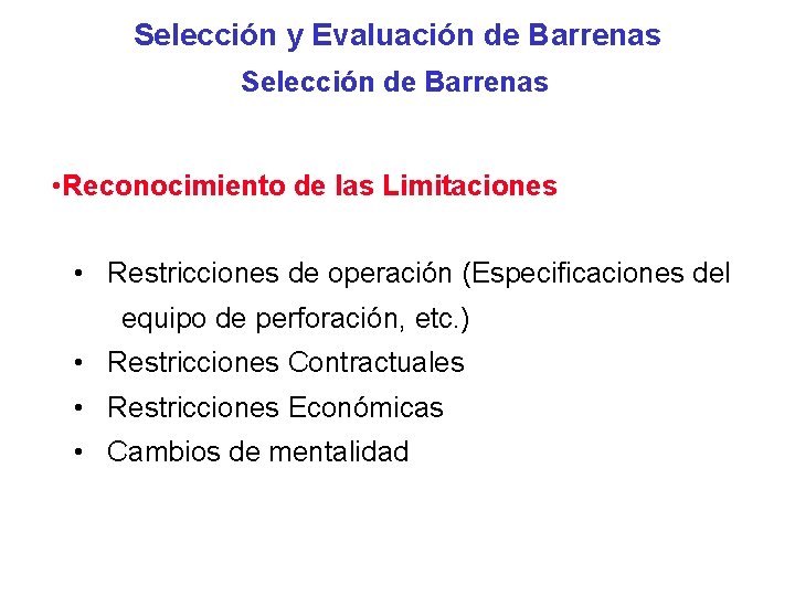 Selección y Evaluación de Barrenas Selección de Barrenas • Reconocimiento de las Limitaciones •