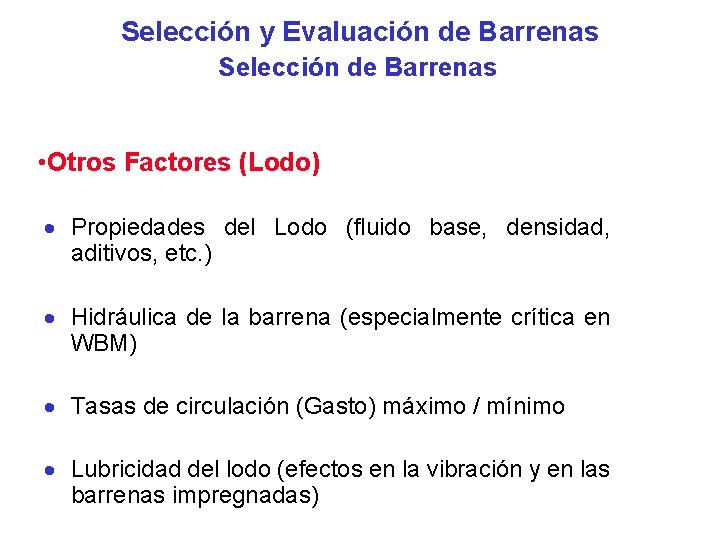Selección y Evaluación de Barrenas Selección de Barrenas • Otros Factores (Lodo) · Propiedades