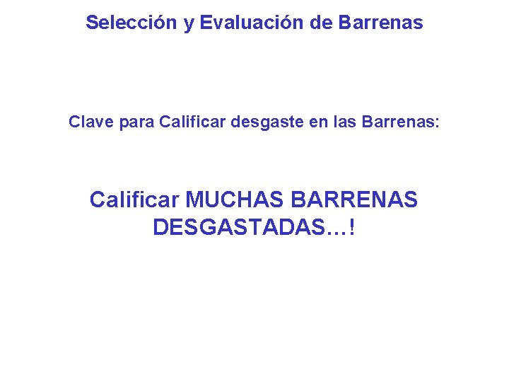 Selección y Evaluación de Barrenas Clave para Calificar desgaste en las Barrenas: Calificar MUCHAS