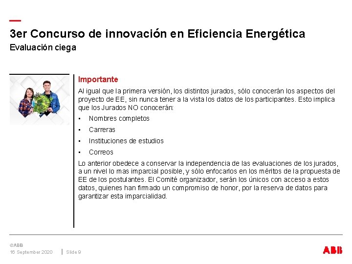 — 3 er Concurso de innovación en Eficiencia Energética Evaluación ciega Importante Al igual