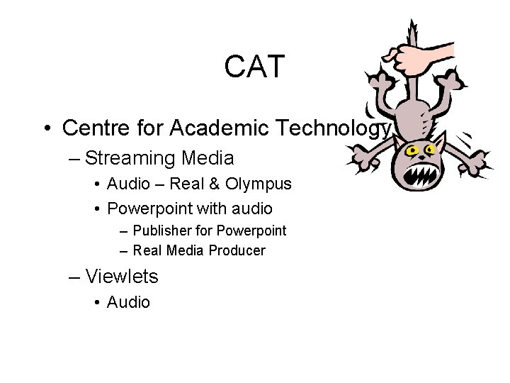 CAT • Centre for Academic Technology – Streaming Media • Audio – Real &