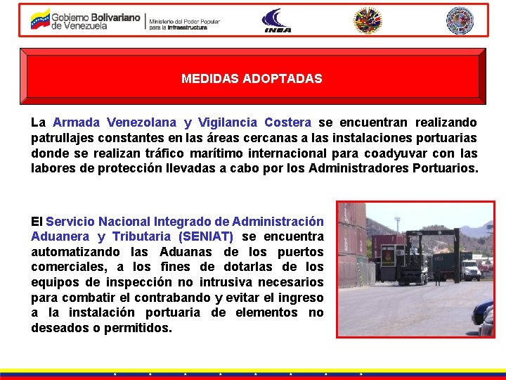 MEDIDAS ADOPTADAS La Armada Venezolana y Vigilancia Costera se encuentran realizando patrullajes constantes en