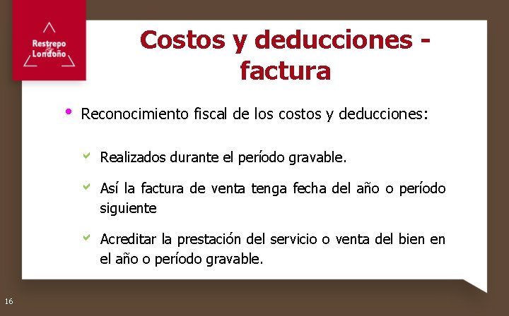 Costos y deducciones factura Reconocimiento fiscal de los costos y deducciones: a Realizados durante
