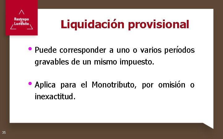 Liquidación provisional Puede corresponder a uno o varios períodos gravables de un mismo impuesto.