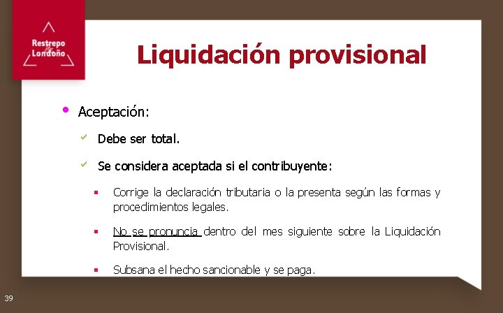 Liquidación provisional Aceptación: a Debe ser total. a Se considera aceptada si el contribuyente:
