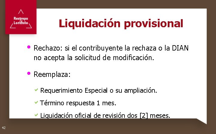 Liquidación provisional Rechazo: si el contribuyente la rechaza o la DIAN no acepta la