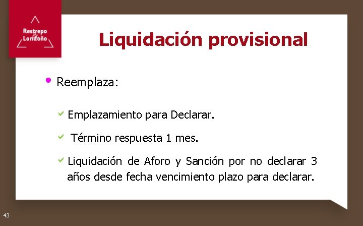 Liquidación provisional Reemplaza: a. Emplazamiento para Declarar. a Término respuesta 1 mes. a. Liquidación